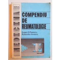COMPENDIU DE REUMATOLOGIE de EUGEN D. POPESCU si RUXANDRA IONESCU , 1993