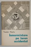 INMORMANTARE PE TEREN ACCIDENTAT , NUVELE de TEODOR MAZILU , 1973