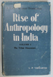 RISE OF ANTHROPOLOGY IN INDIA by L.P. VIDYARTHI , VOLUME I : THE TRIBAL DIMENSIONS , 1976