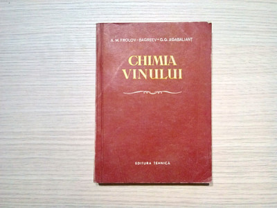 CHIMIA VINULUI - A. M. Frolov-Bagreev, G. G. Agabaliant - 1955, 450 p. foto