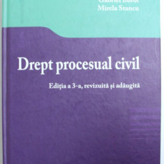 DREPT PROCESUAL CIVIL de GABRIEL BOROI si MIRELA STANCU , EDITIA A - III - A , 2016