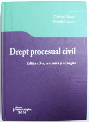 DREPT PROCESUAL CIVIL de GABRIEL BOROI si MIRELA STANCU , EDITIA A - III - A , 2016 foto