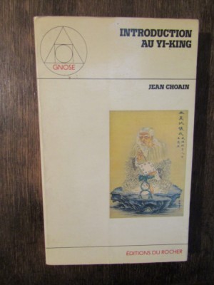 Introduction au Yi-King: Aux sources symboliques du Swastika - Jean Choain foto
