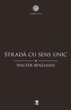 Stradă cu sens unic - Paperback brosat - Walter Benjamin - Tact