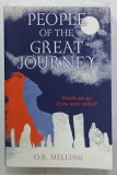 PEOPLE OF THE GREAT JOURNEY by O.R. MELLING , 2013