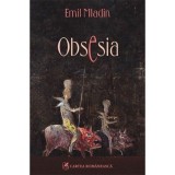 Obsesia - Emil Mladin, Cartea Romaneasca, 2007 - Roman