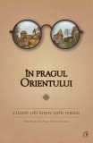 In pragul Orientului | Anca Irina Ionescu, 2019, Curtea Veche, Curtea Veche Publishing