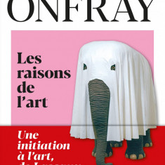 Les raisons de l'art | Michel Onfray