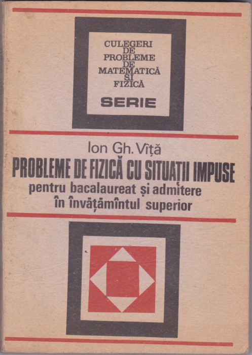 PROBLEME DE FIZICA CU SITUATII IMPUSE BACALAUREAT - ION GH VITA