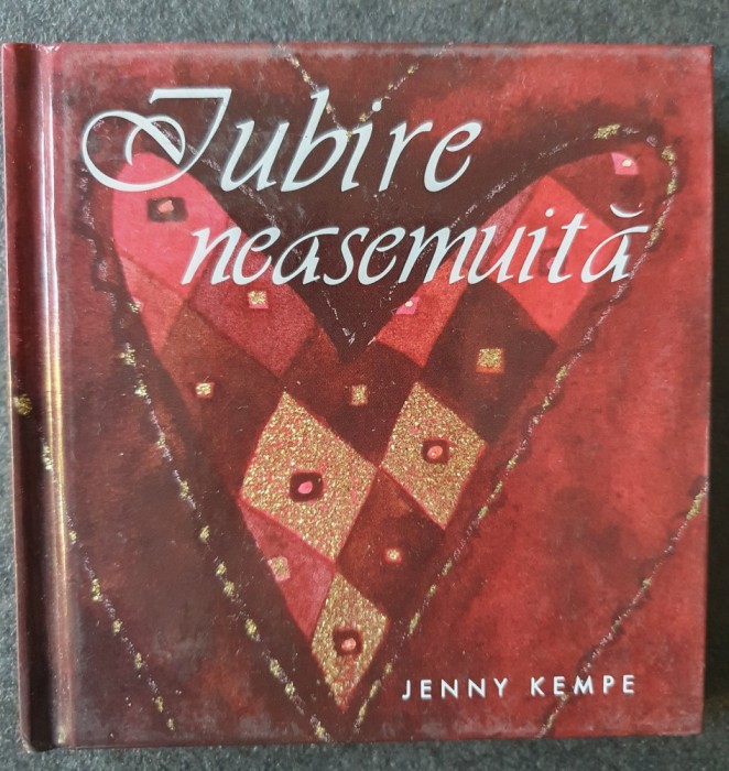 Iubire neasemuită de Jenny Kempe, cartonata, 2009, 64 pag, stare f buna