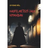 Hasfelmetsző Jack nyom&aacute;ban - Gyene P&aacute;l, 2024