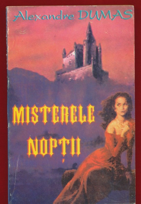 Alexandre Dumas &quot;Misterele noptii&quot; - Editura Luceafarul - 1993.