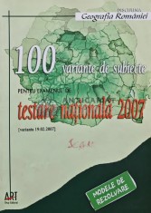 Geografia romaniei: 100 variante de subiecte pentru examenul de testare nationala 2007 - 2007 - Irina Alexe. (AR142)
