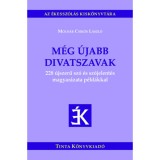 M&eacute;g &uacute;jabb divatszavak - 228 &uacute;jszerű sz&oacute; &eacute;s sz&oacute;jelent&eacute;s magyar&aacute;zata p&eacute;ld&aacute;kkal - Moln&aacute;r Csik&oacute;s L&aacute;szl&oacute;