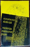 Cumpara ieftin CONSTANTIN ABALUTA - VIOLENTA MEMORIEI PURE (VERSURI, 1980) [DEDICATIE/AUTOGRAF]