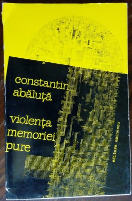 CONSTANTIN ABALUTA - VIOLENTA MEMORIEI PURE (VERSURI, 1980) [DEDICATIE/AUTOGRAF] foto