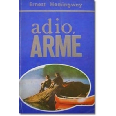 Ernest Hemingway - Adio, arme ( 2 vol. ) foto