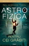 Cumpara ieftin Astrofizica pentru cei grabiti/Neil Degrasse Tyson