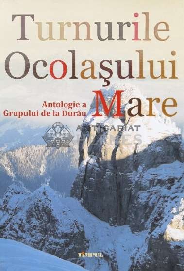 Turnurile Ocolasului Mare. Antologie a Grupului de la Durau - 2012 - Maria Cassian Spiridon (ed.) (S50)