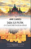 Țara lui Putin - o călătorie &icirc;n Rusia reală - Hardcover - Anne Garrels - RAO