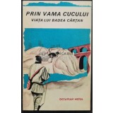Prin vama cucului. Viata lui Badea Cartan - 1968 - Octavian Metea (Q55)