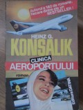 Clinica Aeroportului - Heinz G. Konsalik, Datina 1992, Roman, Beletristica, 347 pagini