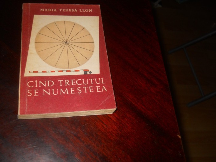 CAND TRECUTUL SE NUMESTE EA - MARIA TERESA LEON, 1967