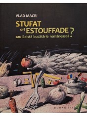 Vlad Macri - Stufat ori estouffade sau Exista bucatarie romaneasca? (Editia: 2008) foto