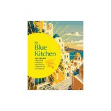 The Blue Kitchen: 100+ Recipes from the Happiest, Healthiest Corners of the World