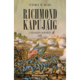 Richmond kapuj&aacute;ig - A f&eacute;lszigeti hadj&aacute;rat, 1862 - Stephen W. Sears