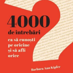 4000 de întrebări ca să cunoști pe oricine și să afli orice - Paperback brosat - Barbara Ann Kipfer - Litera