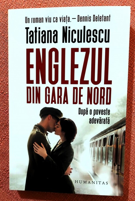 Englezul din Gara de Nord. Dupa o poveste adevarata. Editura Humanitas, 2023 - Tatiana Niculescu