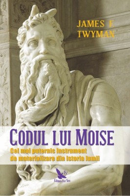 Codul Lui Moise ,James F. Twyman - Editura For You foto