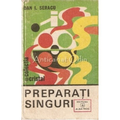 Preparati Singuri - Dan I. Seracu