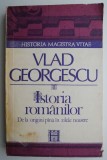 Istoria romanilor. De la origini pana in zilele noastre &ndash; Vlad Georgescu (putin uzata)