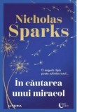 In cautarea unui miracol - Nicholas Sparks, Liliana Danescu