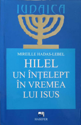 HILEL, UN INTELEPT IN VREMEA LUI ISUS-MIRELLE HADAS-LEBEL foto