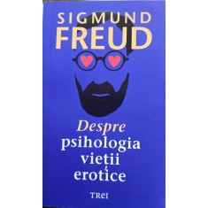 Despre psihologia vietii erotice - Sigmund Freud