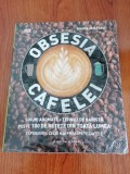 Cumpara ieftin Anette Moldvaer, Obsesia cafelei (nouă, &icirc;n țiplă)