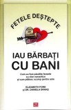 FETELE DESTEPTE IAU BARBATI CU BANI-E. FORD, D. DRAKE-358984