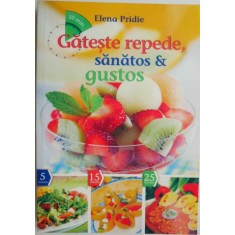 Gateste repede, sanatos &amp; gustos &ndash; Elena Pridie