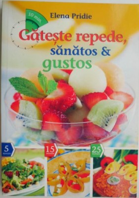 Gateste repede, sanatos &amp;amp; gustos &amp;ndash; Elena Pridie foto