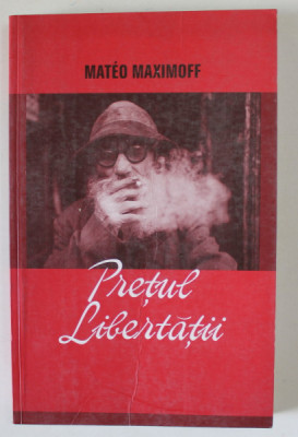 PRETUL LIBERTATII de MATEO MAXIMOFF , roman , 2005 foto