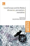 Social Europe and the Media: discourses, perceptions, mentalities/Valentina Pricopie, Tritonic