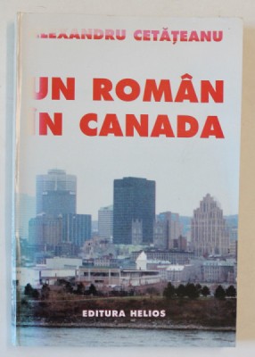 UN ROMAN IN CANADA de ALEXANDRU CETATEANU , 1995 foto