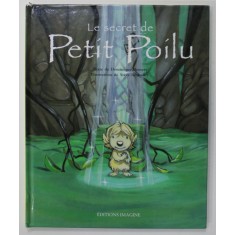 LE SECRET DE PETIT POILU , texte de DOMINIQUE DEMERS , illustrations de STEVE BESHWATY , 2007