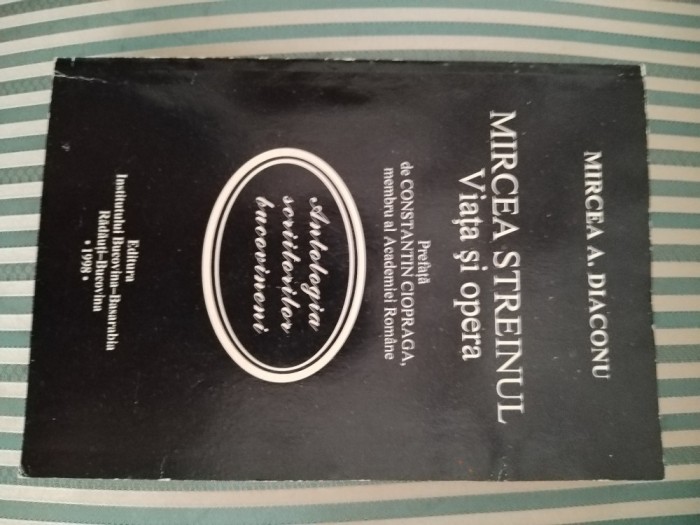 Mircea A. Diaconu Mircea Streinu. Viata si opera, ed. princeps