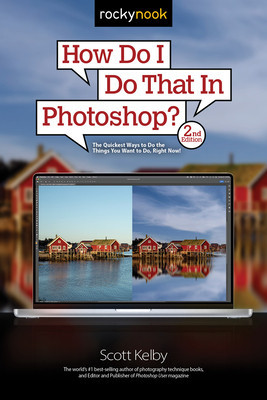 How Do I Do That in Photoshop?: The Quickest Ways to Do the Things You Want to Do, Right Now! foto