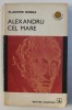 Alexandru cel Mare - Vladimir Hanga, Editura Albatros, 1974, Carte Istorie