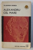 ALEXANDRU CEL MARE, DE VLADIMIR HANGA , 1974